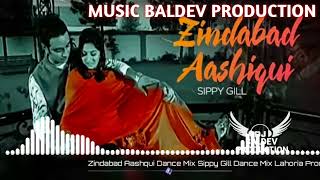 Zindabad Aashqui Dance Mix Sippy Gill Dance Mix Lahoria Production 2024 [upl. by Lesya]