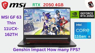 MSI GF63 Thin 11UCX162TH i5 11gen RTX 2050 4GB Ram 16GB 144Hz Pannel Genshin Impact How many FPS [upl. by Eveleen494]