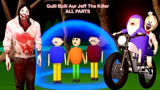 Gulli Bulli Aur Jeff The Killer ALL PARTS  Gulli Bulli  MAKE JOKE HORROR TOONS [upl. by Ailegra90]