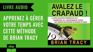 Avalez le crapaud 21 bons moyens darrêter de tout remettre Brian Tracy Livre audio français [upl. by Laon]