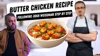 Making Joshua Weissmans Butter Chicken [upl. by Adolfo545]