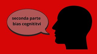 CONOSCERE i BIAS COGNITIVI per potere cambiare la propria mente seconda parte [upl. by Natty]