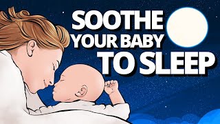 SOOTHE YOUR BABY TO SLEEP IN 3 MINUTES Relaxing Bedtime MusicLullaby for Children [upl. by Rebmaed]