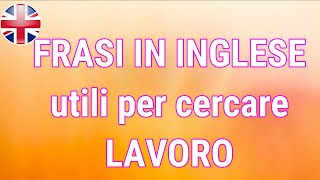 FRASI in INGLESE per CERCARE LAVORO e per un COLLOQUIO [upl. by Damas]