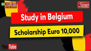 Study in Belgium  10000 Euro Scholarship Programs and High Visa Success Rate  Crown Immigration [upl. by Alida]