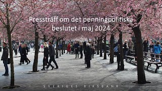 Pressträff om det penningpolitiska beslutet i maj [upl. by Eerased319]