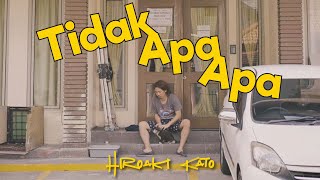 Tidak ApaApa  Hiroaki Kato OFFICIAL MUSIC VIDEO [upl. by Zeret]