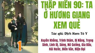 Tập 1  TN90 TA Ở HƯƠNG GIANG XEM QUẺ  Huyền học Xuyên Không Dị Năng Trọng Sinh Nữ Cường [upl. by Daph]