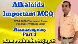 Pharmacognosy  Part 1  Alkaloids  important MCQ  GPAT Exam l Pharmacist Exam  Drug Inspector [upl. by Elenore]