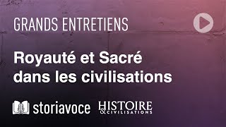 Royauté et Sacré dans les civilisations avec Christophe Levalois [upl. by Esli586]