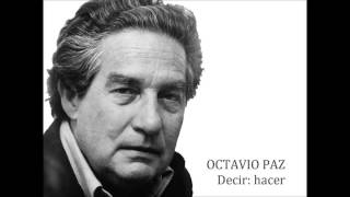 Octavio Paz  Decir hacer [upl. by Kieger353]