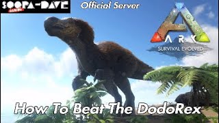 DodoRex Guide  How To Beat The DodoRex  Ark Survival Evolved [upl. by Schwerin402]