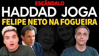 ESCÂNDALO  Haddad joga Felipe Neto na fogueira Foca na Hipocrisia [upl. by Brandie]