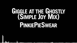 PinkiePieSwear  Giggle at the Ghostly Simple Joy Mix [upl. by Onaimad]