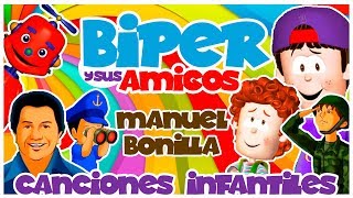 Canciones Para Niños  Biper y sus Amigos  Manuel Bonilla [upl. by Novat]