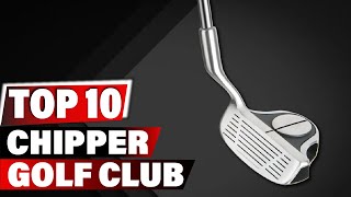 Best Chipper Golf Club In 2024  Top 10 New Chipper Golf Clubs Review [upl. by Robbi363]