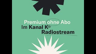 Premium ohne Abo  Jetzt den Kanal K Radiostream entdecken [upl. by Nayve]