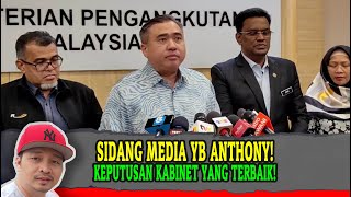 terkini SIDANG MEDIA YB ANTHONY KEPUTUSAN KABINET YANG TERBAIK [upl. by Annad]