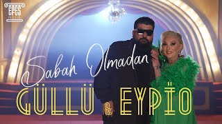 Güllü amp Eypio  Sabah Olmadan [upl. by Annahoj193]