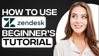 Zendesk Tutorial For Customer Service 2024 How To Use Zendesk [upl. by Lyrrehs553]