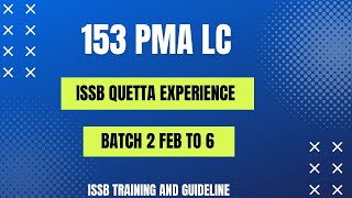 153 PMA LC  ISSB QUETTA EXPERIENCE  BATCH 02 FEBRUARY TO 08 FEBRUARY [upl. by Jecon246]