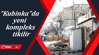 “Kubinka”da yeni kompleks tikilir  Razılaşan da var razılaşmayan da [upl. by Post613]