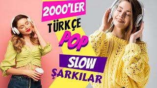 2000LER SLOW ŞARKILAR VOL1  2000ler Türkçe Pop  2000li Şarkılar Karışık MİX [upl. by Ilene967]