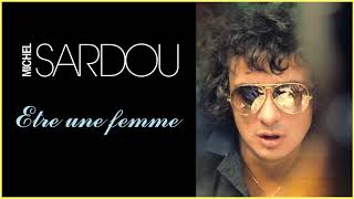 Michel Sardou  Etre une femme Audio Officiel [upl. by Yorel]