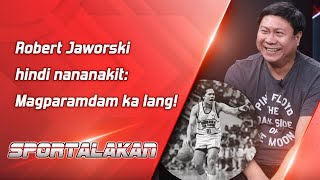 Robert Jaworski hindi nananakit Magparamdam ka lang  SPORTALAKAN QUICKIE [upl. by Joe]