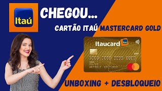 CHEGOU CARTÃO ITAÚ GOLD MASTERCARD CONFIRA UNBOXING MAIS DESBLOQUEIO [upl. by Jerrilee217]