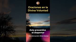 🌞 ACTO PREVENTIVO AL DESPERTAR  LUISA PICCARRETA divinavoluntad [upl. by Naujud127]