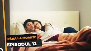 Până La Moarte 12 Episodul [upl. by Nitsug412]