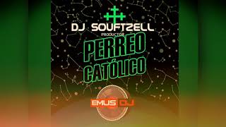 Dvj Souftzell  Perreo Católico Perreología amp Circuit Desmadroso Remix [upl. by Cordelie]