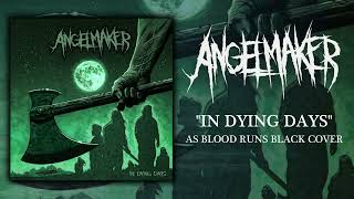 AngelMaker  In Dying Days As Blood Runs Black Cover [upl. by Laup]