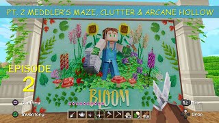 Minecraft Bloom  PT 2 Meddlers Maze Arcane Hollow amp Clutter Ep 2 [upl. by Parker31]