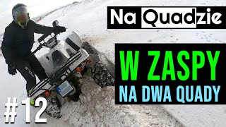 Na Quadzie 12  W zaspy na dwa quady Cf moto 520L Kymco Maxxer 450 [upl. by Humberto]