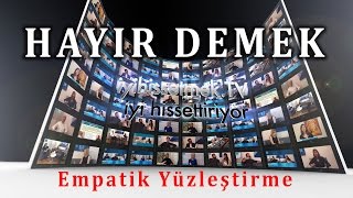 Hayır Deme Sanatı quotEmpatik Yüzleştirmequot [upl. by Enieledam]