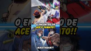 O Encontro de Ace e Yamato onepiece anime otaku shorts [upl. by Yelha]