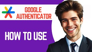 How to Use Google Authenticator App 2024 [upl. by Atiuqer]