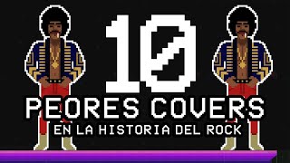 LOS 10 PEORES COVERS EN LA HISTORIA DEL ROCK [upl. by Daphene]