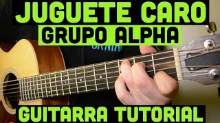 Juguete Caro  Tutorial Guitarra  Grupo Alpha  Cancion Para Principiantes [upl. by Gregson212]