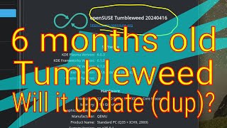 6 months old Tumbleweed install Will it update dup [upl. by Bergquist]