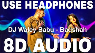 Dj Waley Babu 8D Audio  Badshah  Aastha Gill  Dj Wale Babu [upl. by Ellora]