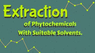 Extraction of Phytochemicals to identify themMethods of ExtractionSolvents for Extraction [upl. by Eitten]