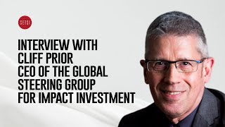 INTERVIEW WITH CLIFF PRIOR  CEO OF THE GLOBAL STEERING GROUP FOR IMPACT INVESTMENT [upl. by Atteuqaj]