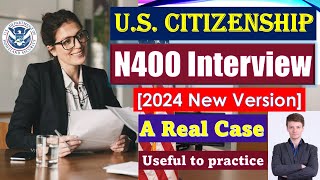 US Citizenship Interview 2024 with a Real Case New N400 application [upl. by Gavrilla]