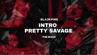 BLACKPINK THE SHOW INTRO  Pretty Savage LIVE [upl. by Sinclair319]