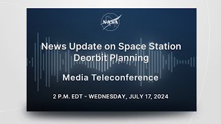 NASA Provides Background on Space Station Deorbit Planning July 17 2024 [upl. by Uolyram]