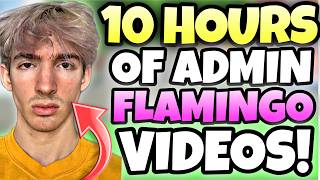 10 HOURS OF FLAMINGO ADMIN TROLLING VIDEOS TO FALL ASLEEP TO [upl. by Aznofla]