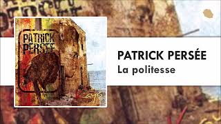 Patrick Persée  La politesse [upl. by Florian]